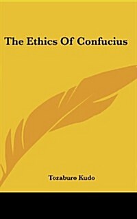 The Ethics of Confucius (Hardcover)