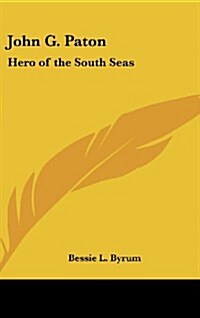 John G. Paton: Hero of the South Seas (Hardcover)