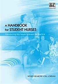 A Handbook for Student Nurses: Introducing Key Issues Relevant for Practice (Paperback)