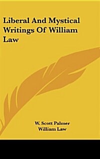 Liberal and Mystical Writings of William Law (Hardcover)