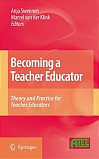 Becoming a Teacher Educator: Theory and Practice for Teacher Educators (Paperback)