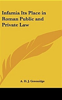 Infamia Its Place in Roman Public and Private Law (Hardcover)