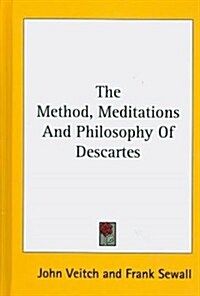 The Method, Meditations and Philosophy of Descartes (Hardcover)