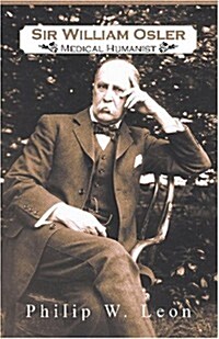 Sir William Osler; Medical Humanist (Paperback)