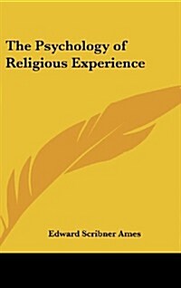 The Psychology of Religious Experience (Hardcover)