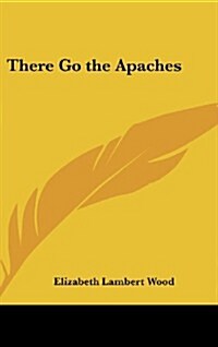 There Go the Apaches (Hardcover)