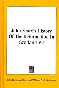John Knoxs History of the Reformation in Scotland V2 (Hardcover)