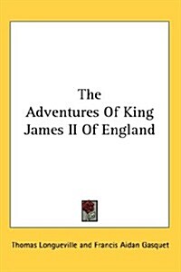 The Adventures of King James II of England (Hardcover)