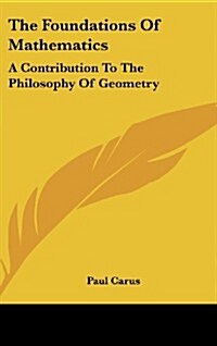 The Foundations of Mathematics: A Contribution to the Philosophy of Geometry (Hardcover)