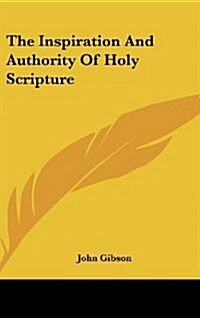 The Inspiration and Authority of Holy Scripture (Hardcover)