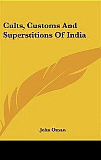 Cults, Customs and Superstitions of India (Hardcover)
