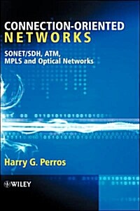 Connection-Oriented Networks: Sonet/Sdh, Atm, Mpls and Optical Networks (Hardcover)