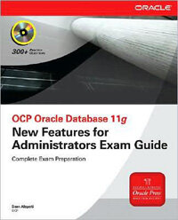 OCP Oracle database 11g : new features for administrators exam guide (exam 1Z0-050)