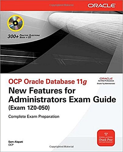 OCP Oracle Database 11g: New Features for Administrators Exam Guide (Exam 1Z0-050) [With CDROM] (Paperback)