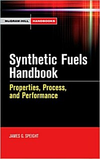 Synthetic Fuels Handbook: Properties, Process, and Performance (Hardcover)