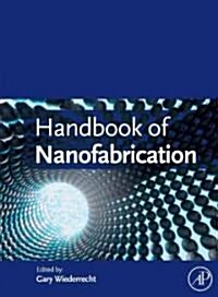 Handbook of Nanofabrication (Hardcover)