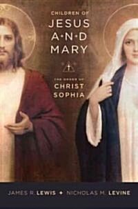 Children of Jesus and Mary: The Order of Christ Sophia (Hardcover)