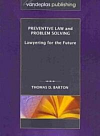 Preventive Law and Problem Solving: Lawyering for the Future (Paperback)