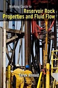 Working Guide to Reservoir Rock Properties and Fluid Flow (Paperback)