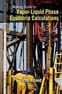 Working Guide to Vapor-Liquid Phase Equilibria Calculations (Paperback)