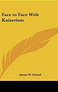 Face to Face with Kaiserism (Hardcover)