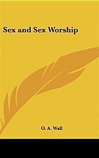 Sex and Sex Worship (Hardcover)