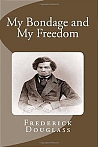 My Bondage and My Freedom (Paperback)