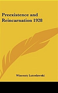 Preexistence and Reincarnation 1928 (Hardcover)