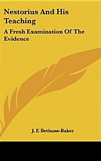 Nestorius and His Teaching: A Fresh Examination of the Evidence (Hardcover)