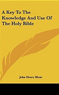 A Key to the Knowledge and Use of the Holy Bible (Hardcover)