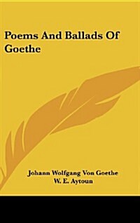 Poems and Ballads of Goethe (Hardcover)
