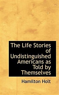 The Life Stories of Undistinguished Americans As Told by Themselves (Paperback)