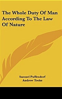 The Whole Duty of Man According to the Law of Nature (Hardcover)