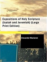 Expositions of Holy Scripture: Isaiah and Jeremiah (Paperback)