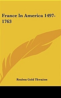 France in America 1497-1763 (Hardcover)
