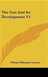 The Gun and Its Development V1 (Hardcover)