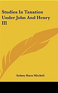Studies in Taxation Under John and Henry III (Hardcover)