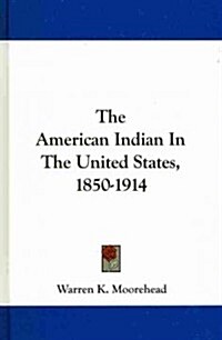 The American Indian in the United States, 1850-1914 (Hardcover)