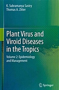 Plant Virus and Viroid Diseases in the Tropics: Volume 2: Epidemiology and Management (Hardcover, 2014)