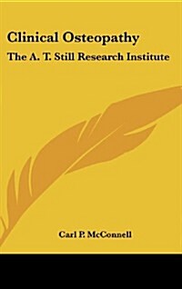 Clinical Osteopathy: The A. T. Still Research Institute (Hardcover)