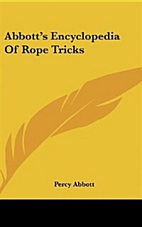 Abbotts Encyclopedia of Rope Tricks (Hardcover)