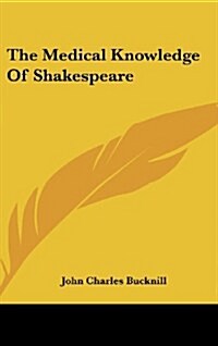 The Medical Knowledge of Shakespeare (Hardcover)