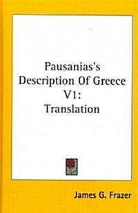 Pausaniass Description of Greece V1: Translation (Hardcover)