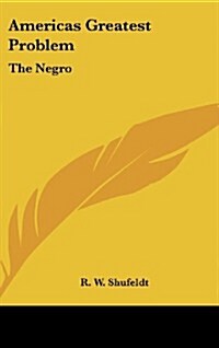 Americas Greatest Problem: The Negro (Hardcover)