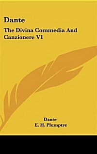 Dante: The Divina Commedia and Canzionere V1 (Hardcover)
