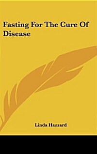 Fasting for the Cure of Disease (Hardcover)
