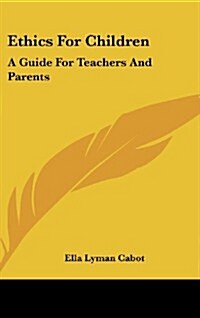 Ethics for Children: A Guide for Teachers and Parents (Hardcover)