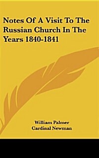 Notes of a Visit to the Russian Church in the Years 1840-1841 (Hardcover)