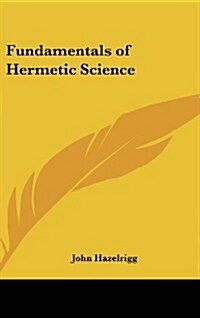 Fundamentals of Hermetic Science (Hardcover)