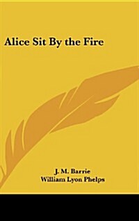 Alice Sit by the Fire (Hardcover)